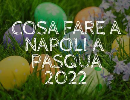 Napoli Pasqua 2022